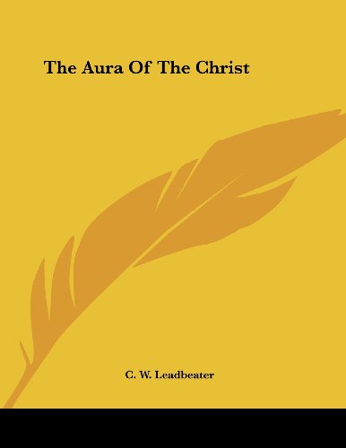 The Aura of the Christ (9781430404965) by Leadbeater, C. W.