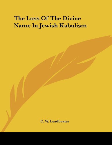 The Loss of the Divine Name in Jewish Kabalism (9781430404996) by Leadbeater, C. W.