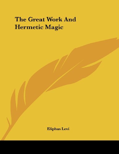 The Great Work and Hermetic Magic (9781430406242) by Levi, Eliphas