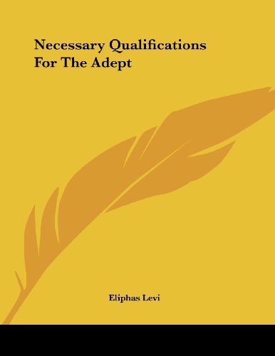 Necessary Qualifications for the Adept (9781430406808) by Levi, Eliphas