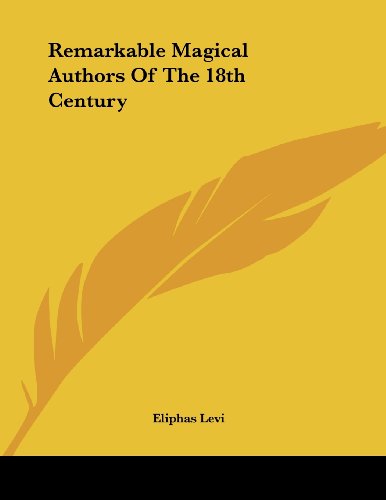 Remarkable Magical Authors of the 18th Century (9781430406846) by Levi, Eliphas