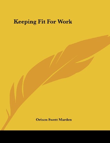 Keeping Fit for Work (9781430409687) by Marden, Orison Swett