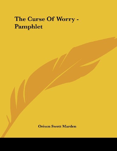 The Curse of Worry (9781430410676) by Marden, Orison Swett