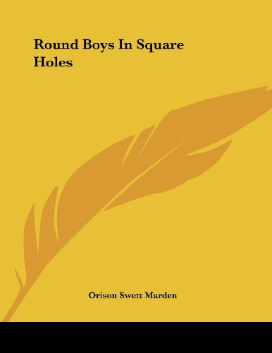 Round Boys in Square Holes (9781430411550) by Marden, Orison Swett