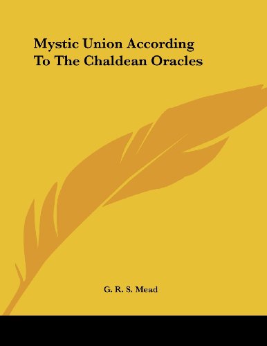 Mystic Union According to the Chaldean Oracles (9781430412021) by Mead, G. R. S.