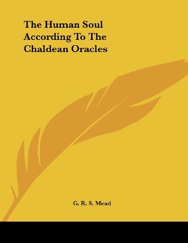 The Human Soul According to the Chaldean Oracles (9781430412151) by Mead, G. R. S.