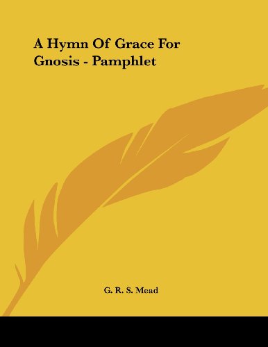 A Hymn of Grace for Gnosis (9781430412915) by Mead, G. R. S.