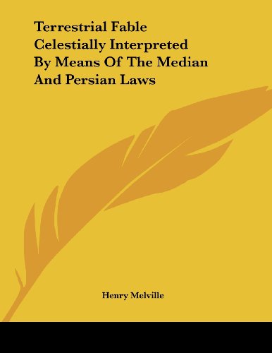 9781430413080: Terrestrial Fable Celestially Interpreted by Means of the Median and Persian Laws