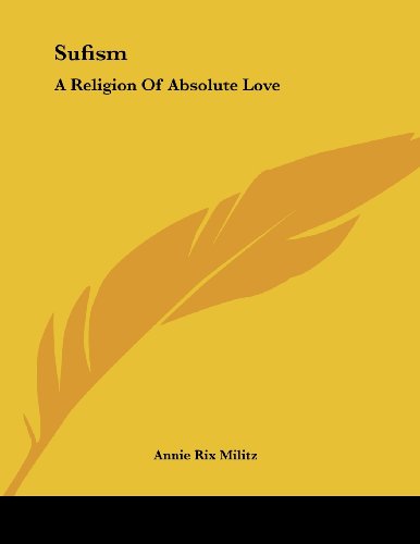 Sufism: A Religion of Absolute Love (9781430413684) by Militz, Annie Rix
