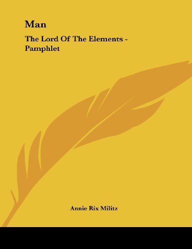 Man: The Lord of the Elements (9781430413721) by Militz, Annie Rix