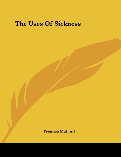 The Uses of Sickness (9781430414544) by Mulford, Prentice