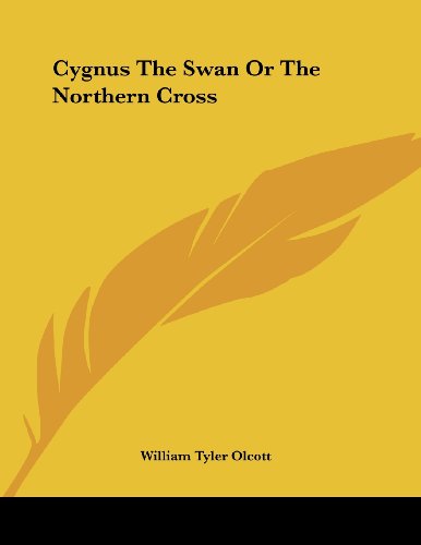 Cygnus the Swan or the Northern Cross (9781430415299) by Olcott, William Tyler