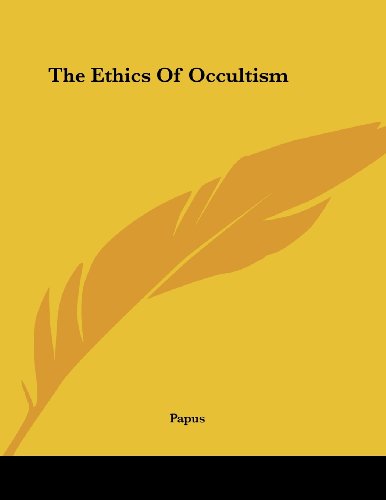 The Ethics of Occultism (9781430415879) by Papus