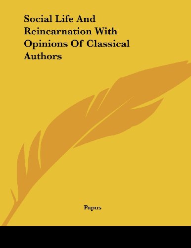 Social Life and Reincarnation With Opinions of Classical Authors (9781430415961) by Papus