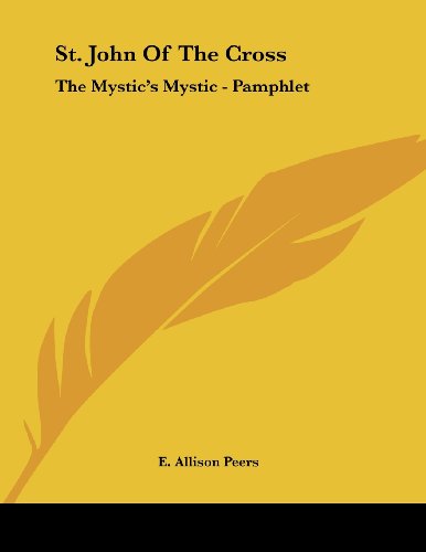 St. John of the Cross: The Mystic's Mystic (9781430416494) by Peers, E. Allison