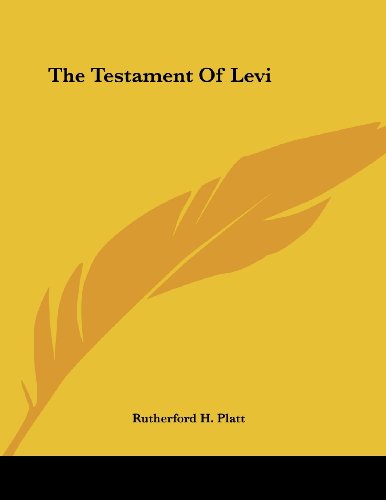 The Testament of Levi (9781430417200) by Platt, Rutherford H.