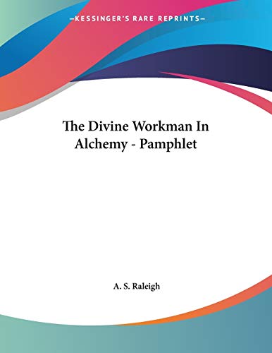 The Divine Workman in Alchemy (9781430418948) by Raleigh, A. S.