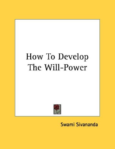 How to Develop the Will-power (9781430424413) by Sivananda, Swami