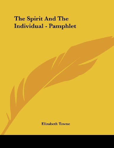 The Spirit and the Individual (9781430428848) by Towne, Elizabeth