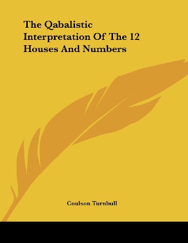 The Qabalistic Interpretation of the 12 Houses and Numbers (9781430430230) by Turnbull, Coulson