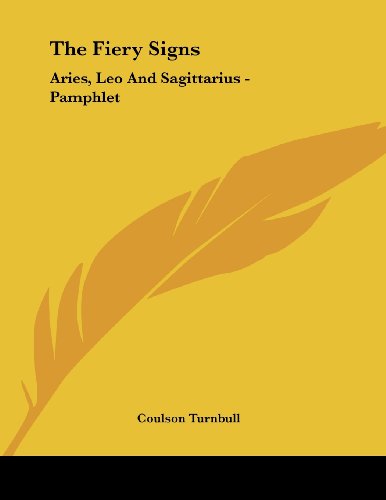 The Fiery Signs: Aries, Leo and Sagittarius (9781430430315) by Turnbull, Coulson