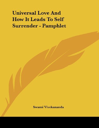 Universal Love and How It Leads to Self Surrender (9781430431060) by Vivekananda, Swami