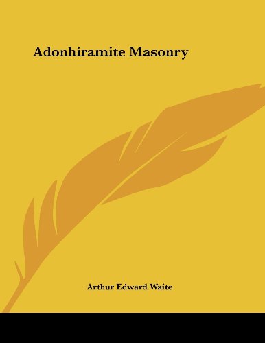 Adonhiramite Masonry - Arthur Edward Waite