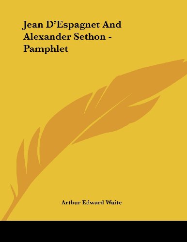 Jean D'espagnet and Alexander Sethon (9781430434115) by Waite, Arthur Edward