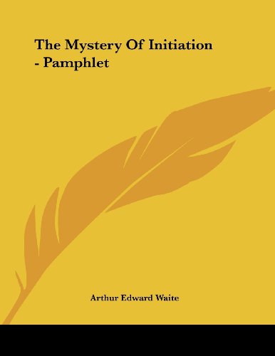 The Mystery of Initiation (9781430434221) by Waite, Arthur Edward