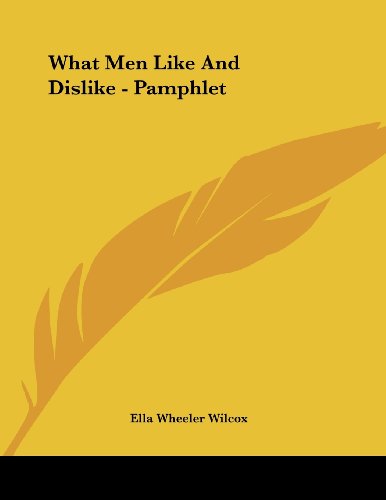 What Men Like and Dislike (9781430439516) by Wilcox, Ella Wheeler