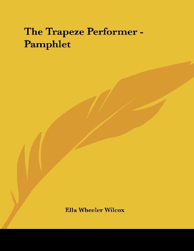 The Trapeze Performer (9781430439684) by Wilcox, Ella Wheeler