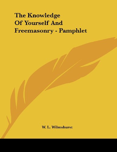 The Knowledge of Yourself and Freemasonry (9781430440123) by Wilmshurst, W. L.