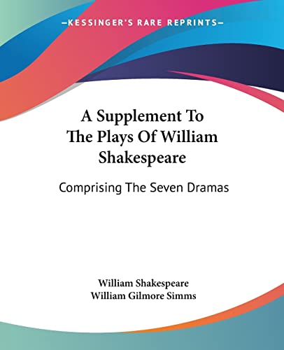 Imagen de archivo de A Supplement To The Plays Of William Shakespeare: Comprising The Seven Dramas a la venta por California Books