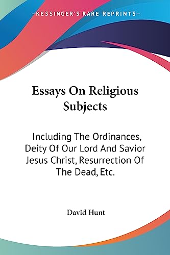 Stock image for Essays On Religious Subjects: Including The Ordinances, Deity Of Our Lord And Savior Jesus Christ, Resurrection Of The Dead, Etc. for sale by ALLBOOKS1