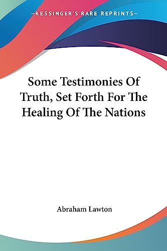 Stock image for Some Testimonies Of Truth, Set Forth For The Healing Of The Nations for sale by California Books