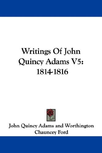 Writings of John Quincy Adams: 1814-1816 (9781430458142) by Adams, John Quincy