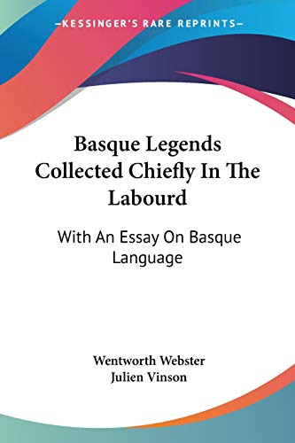 Beispielbild fr Basque Legends Collected Chiefly In The Labourd: With An Essay On Basque Language zum Verkauf von California Books