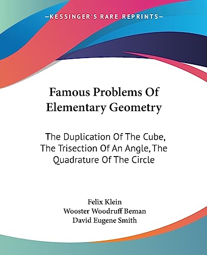 9781430461791: Famous Problems Of Elementary Geometry: The Duplication Of The Cube, The Trisection Of An Angle, The Quadrature Of The Circle