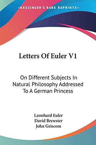 Beispielbild fr Letters Of Euler V1: On Different Subjects In Natural Philosophy Addressed To A German Princess zum Verkauf von Books From California