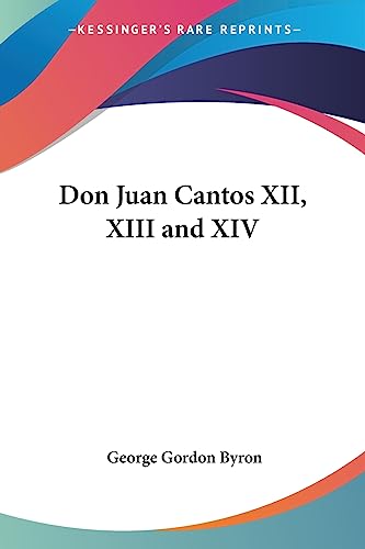Don Juan Cantos XII, XIII and XIV (9781430467724) by Byron, George Gordon