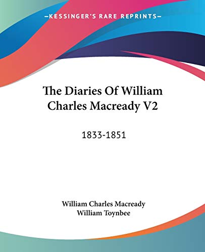 The Diaries Of William Charles Macready V2: 1833-1851 (9781430468547) by Macready, William Charles