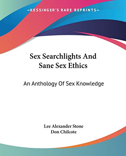 9781430471769: Sex Searchlights And Sane Sex Ethics: An Anthology Of Sex Knowledge