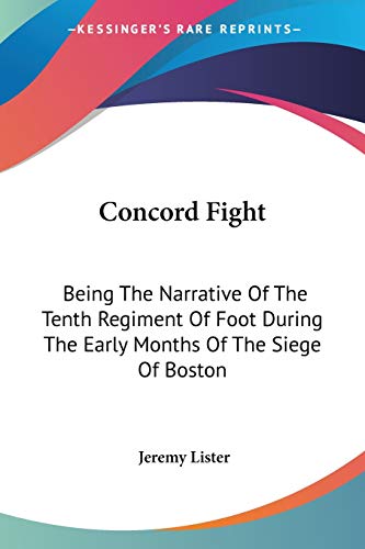 9781430477525: Concord Fight: Being The Narrative Of The Tenth Regiment Of Foot During The Early Months Of The Siege Of Boston