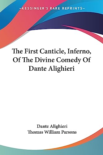 Stock image for The First Canticle, Inferno, Of The Divine Comedy Of Dante Alighieri for sale by California Books