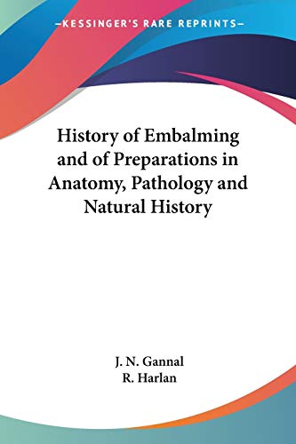 Stock image for History of Embalming and of Preparations in Anatomy, Pathology and Natural History for sale by California Books