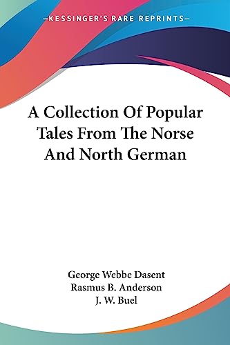 A Collection Of Popular Tales From The Norse And North German (9781430484073) by Dasent Sir, George Webbe