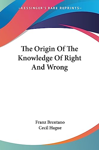 The Origin Of The Knowledge Of Right And Wrong (9781430487463) by Brentano, Franz