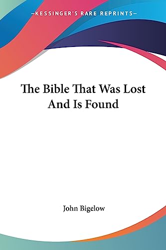 The Bible That Was Lost And Is Found (9781430499060) by Bigelow, John