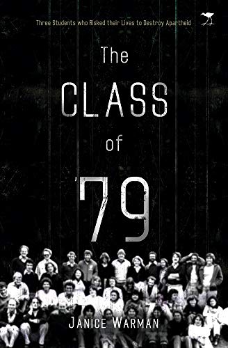 Stock image for The class of   79: Three students who risked their lives to destroy apartheid for sale by WorldofBooks