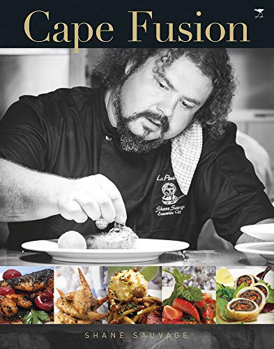 9781431421763: Cape Fusion: A celebration of life, wine and delicious out-of-the-ordinary fusion food